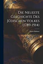 Die Neueste Geschichte Des Jüdischen Volkes (1789-1914)