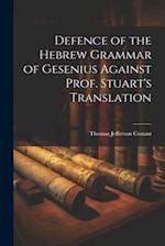 Defence of the Hebrew Grammar of Gesenius Against Prof. Stuart's Translation 
