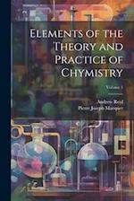 Elements of the Theory and Practice of Chymistry; Volume 1 