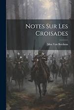 Notes Sur Les Croisades