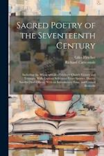 Sacred Poetry of the Seventeenth Century: Including the Whole of Giles Fletcher's Christ's Victory and Triumph; With Copious Selections From Spenser, 