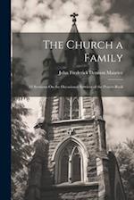 The Church a Family: 12 Sermons On the Occasional Services of the Prayer-Book 