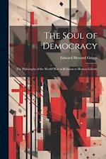 The Soul of Democracy: The Philosophy of the World War in Relation to Human Liberty 