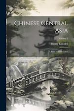 Chinese Central Asia: A Ride to Little Tibet; Volume 2 
