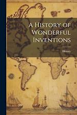 A History of Wonderful Inventions 