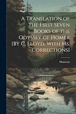 A Translation of the First Seven Books of the Odyssey of Homer [By C, Lloyd. With Ms. Corrections] 