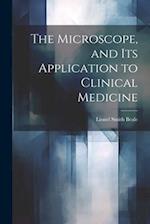 The Microscope, and Its Application to Clinical Medicine 