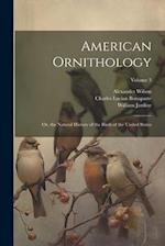 American Ornithology; Or, the Natural History of the Birds of the United States; Volume 3 