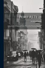 Peru As It Is: A Residence in Lima, and Other Parts of the Peruvian Republic 