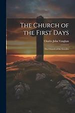 The Church of the First Days: The Church of the Gentiles 