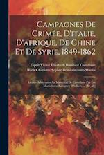 Campagnes De Crimée, D'italie, D'afrique, De Chine Et De Syrie, 1849-1862