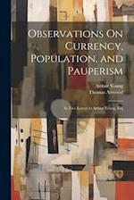 Observations On Currency, Population, and Pauperism: In Two Letters to Arthur Young, Esq 