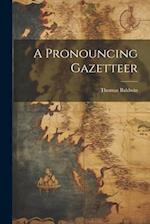 A Pronouncing Gazetteer 