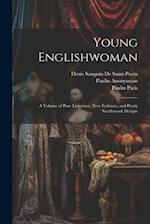 Young Englishwoman: A Volume of Pure Literature, New Fashions, and Pretty Needlework Designs 
