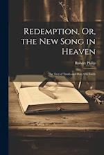 Redemption, Or, the New Song in Heaven: The Test of Truth and Duty On Earth 