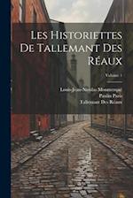 Les Historiettes De Tallemant Des Réaux; Volume 1
