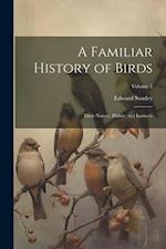 A Familiar History of Birds: Their Nature, Habits, and Instincts; Volume 2 