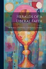 Heralds of a Liberal Faith: The Prophets.- 2. the Pioneers.- 3. the Preachers.- 4. the Pilots 