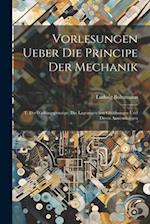 Vorlesungen Ueber Die Principe Der Mechanik: T. Die Wirkungsprinzipe, Die Lagrangeschen Gleichungen Und Deren Anwendungen 