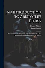 An Introduction to Aristotle's Ethics: With a Continuous Analysis and Notes Intended for the Use of Beginners and Junior Students, Book 10, parts 6-9 