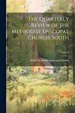 The Quarterly Review of the Methodist Episcopal Church, South; Volume 6 
