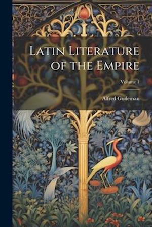 Latin Literature of the Empire; Volume 1