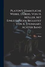 Platon's sämmtliche Werke, Uebers. von H. Müller, mit Einleitungen begleitet von K. Steinhart, Achter Band