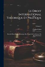 Le Droit International Théorique Et Pratique