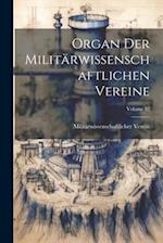 Organ Der Militärwissenschaftlichen Vereine; Volume 42