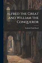 Alfred the Great and William the Conqueror 