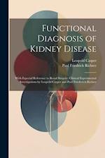 Functional Diagnosis of Kidney Disease: With Especial Reference to Renal Surgery; Clinical Experimental Investigations by Leopold Casper and Paul Frie