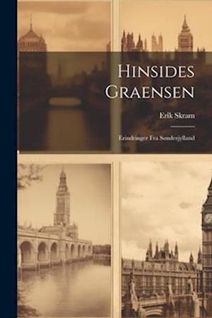Hinsides Graensen: Erindringer Fra Sønderjylland