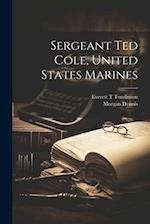 Sergeant Ted Cole, United States Marines 