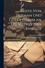 Briefe Von Herman Und Gisela Grimm an Die Schwestern Ringseis