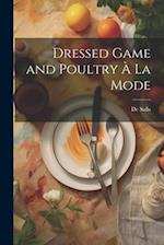 Dressed Game and Poultry À La Mode 