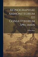 Monographiae Ammoniteorum Et Goniatiteorum Specimen 