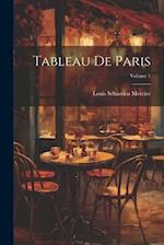 Tableau De Paris; Volume 1