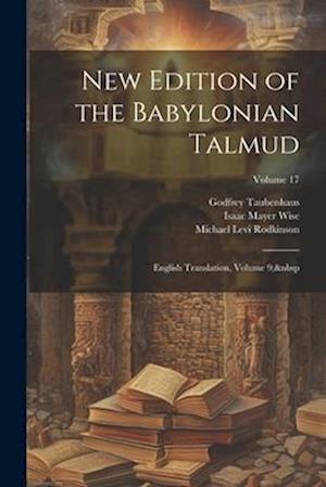 New Edition of the Babylonian Talmud: English Translation, Volume 9;  Volume 17