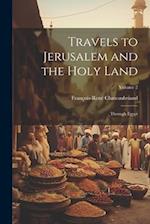 Travels to Jerusalem and the Holy Land: Through Egypt; Volume 2 