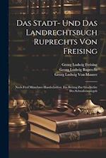 Das Stadt- Und Das Landrechtsbuch Ruprechts Von Freising