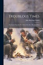 Troublous Times: Or, Leaves From the Note-Book of the Rev. Mr. John Hicks 
