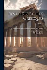 Revue Des Études Grecques; Volume 15
