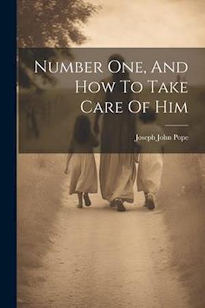 Number One, And How To Take Care Of Him