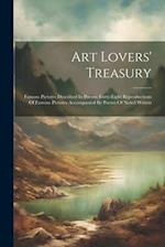 Art Lovers' Treasury: Famous Pictures Described In Poems: Forty-eight Reproductions Of Famous Pictures Accompanied By Poems Of Noted Writers 