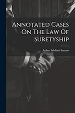 Annotated Cases On The Law Of Suretyship 