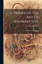 A Primer Of The Art Of Illumination: For The Use Of Beginners 