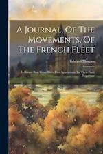 A Journal, Of The Movements, Of The French Fleet: In Bantry Bay, From Their First Appearance To Their Final Departure 