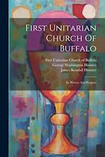 First Unitarian Church Of Buffalo: Its History And Progress 