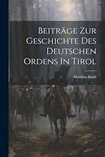 Beiträge Zur Geschichte Des Deutschen Ordens In Tirol