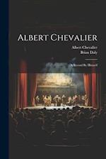 Albert Chevalier: A Record By Himself 